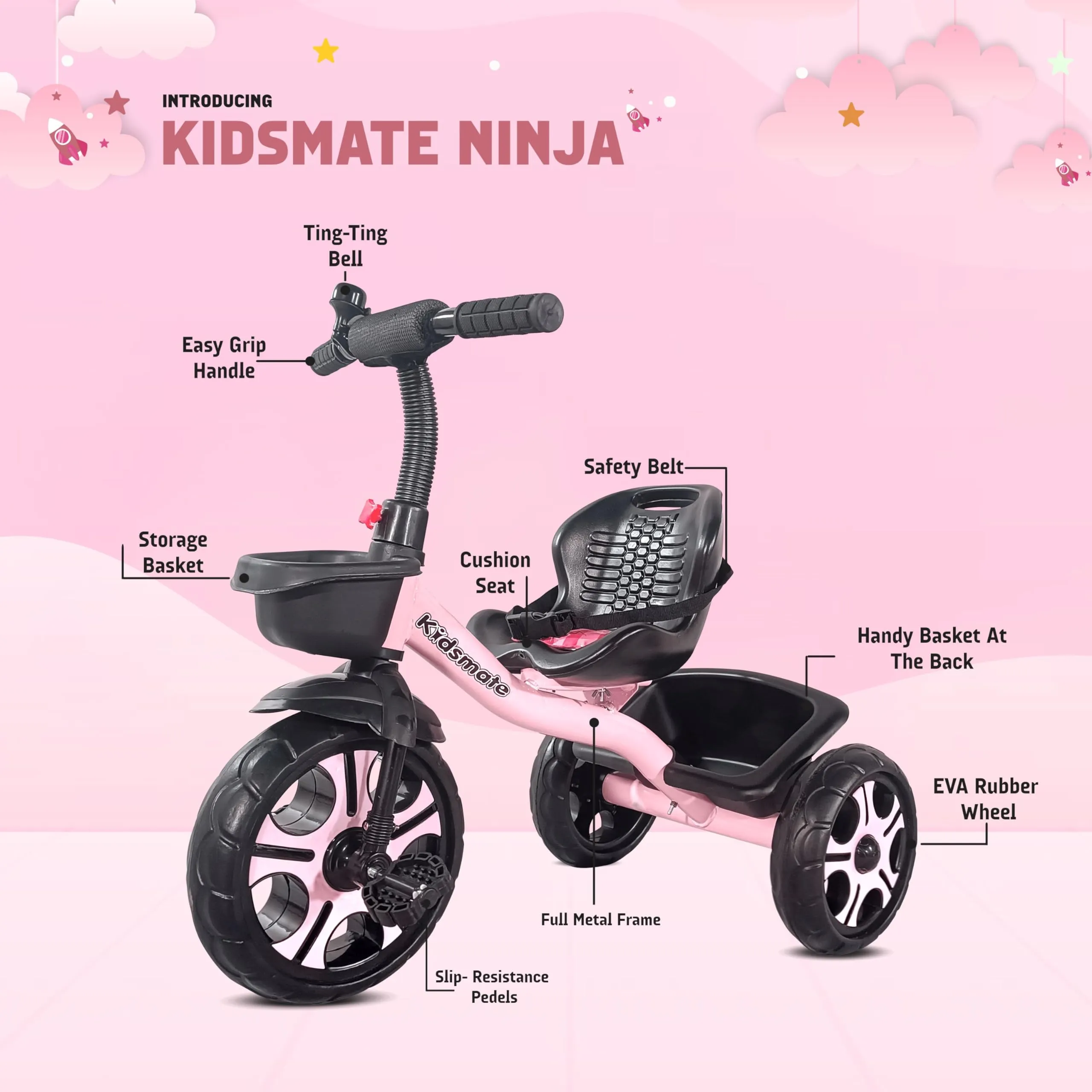 Kidsmate Ninja Plug N Play Durable Kids/Baby Tricycle, Safe & Secure, Storage Basket, Cushion Seat and Seat Belt for 12 Months to 48 Months Boys/Girls/Carrying Capacity Upto 30 Kgs (Pink)